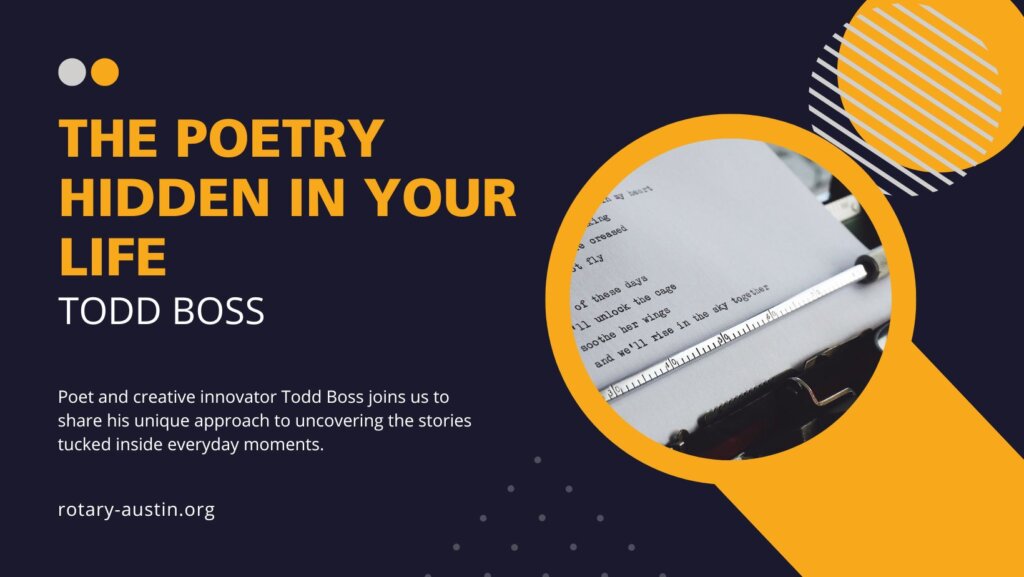Todd Boss: The Poetry Hidden in Your Life • Rotary Austin